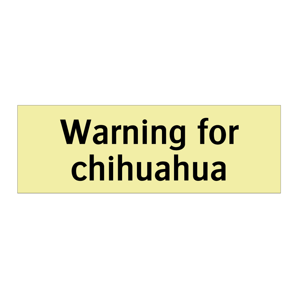 Warning for chihuahua