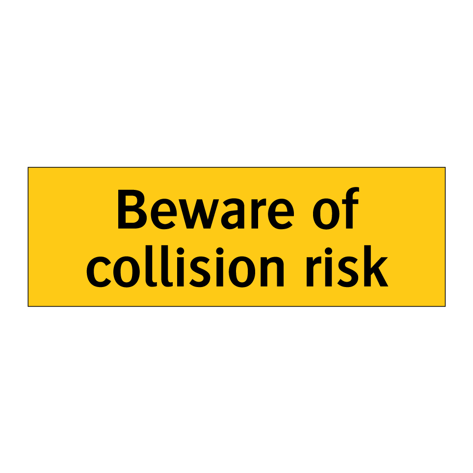 Beware of collision risk