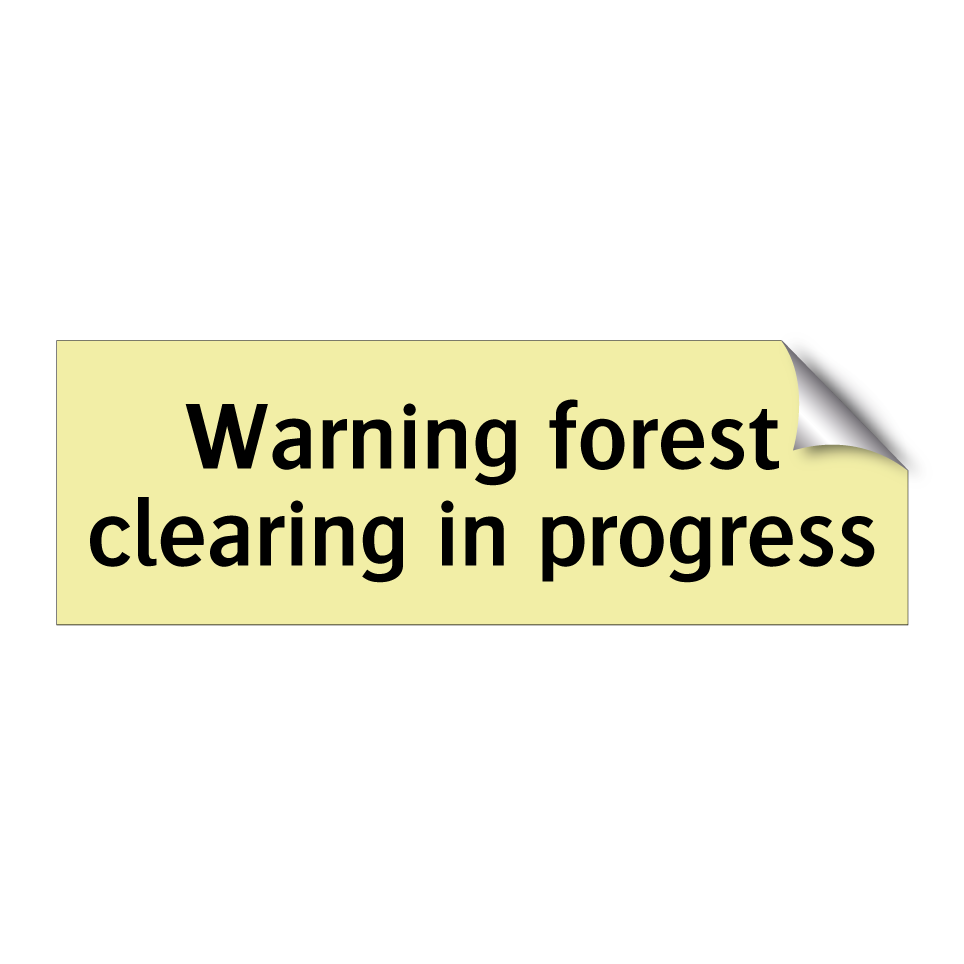 Warning forest clearing in progress