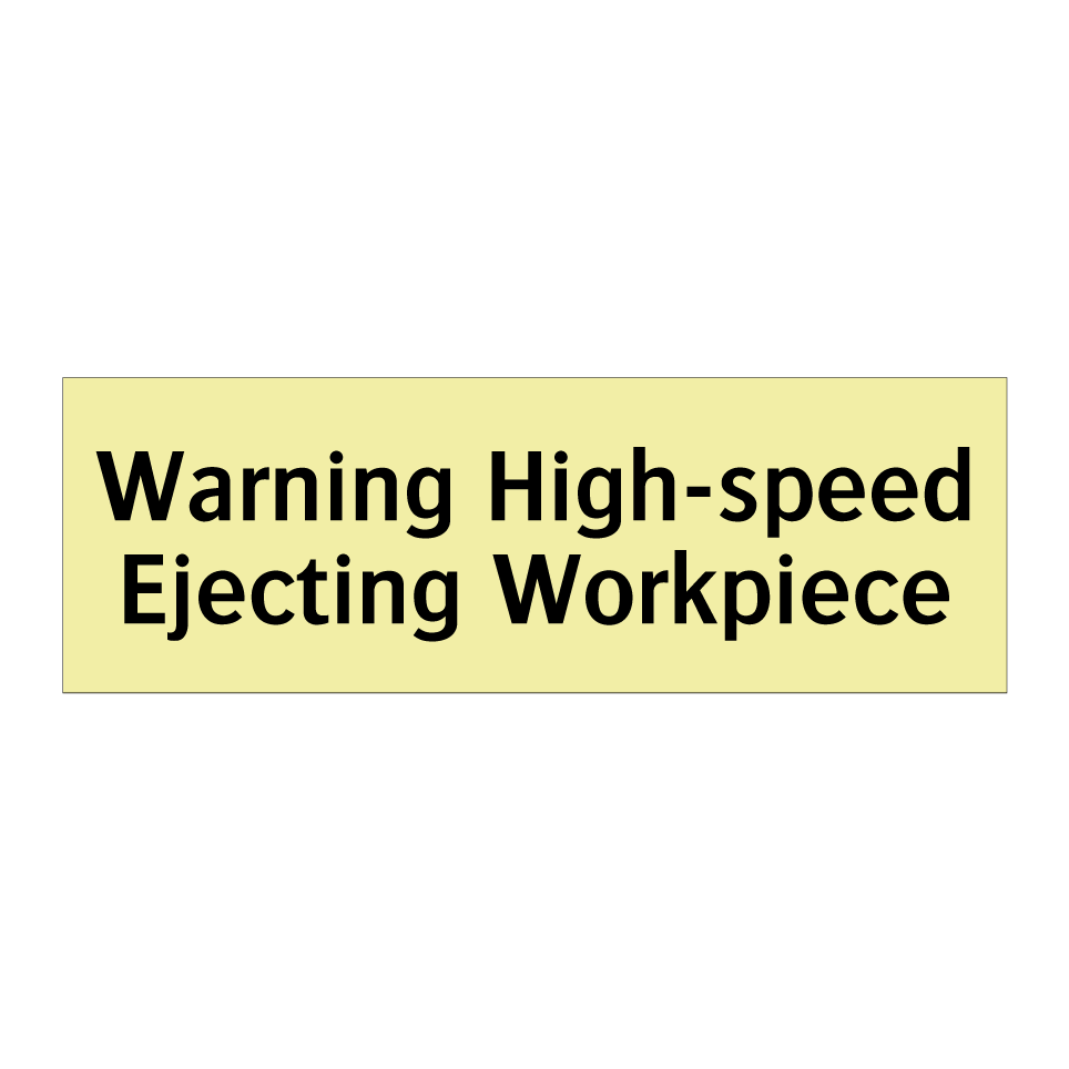Warning High-speed Ejecting Workpiece