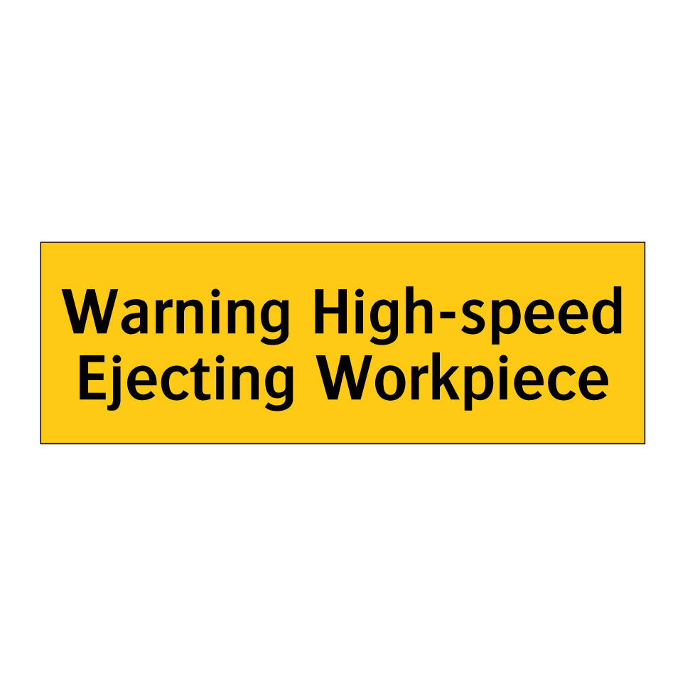 Warning High-speed Ejecting Workpiece