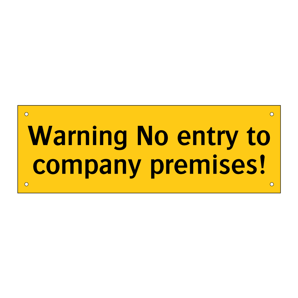 Warning No entry to company premises!