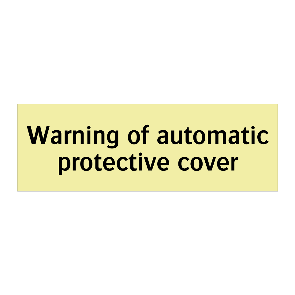 Warning of automatic protective cover