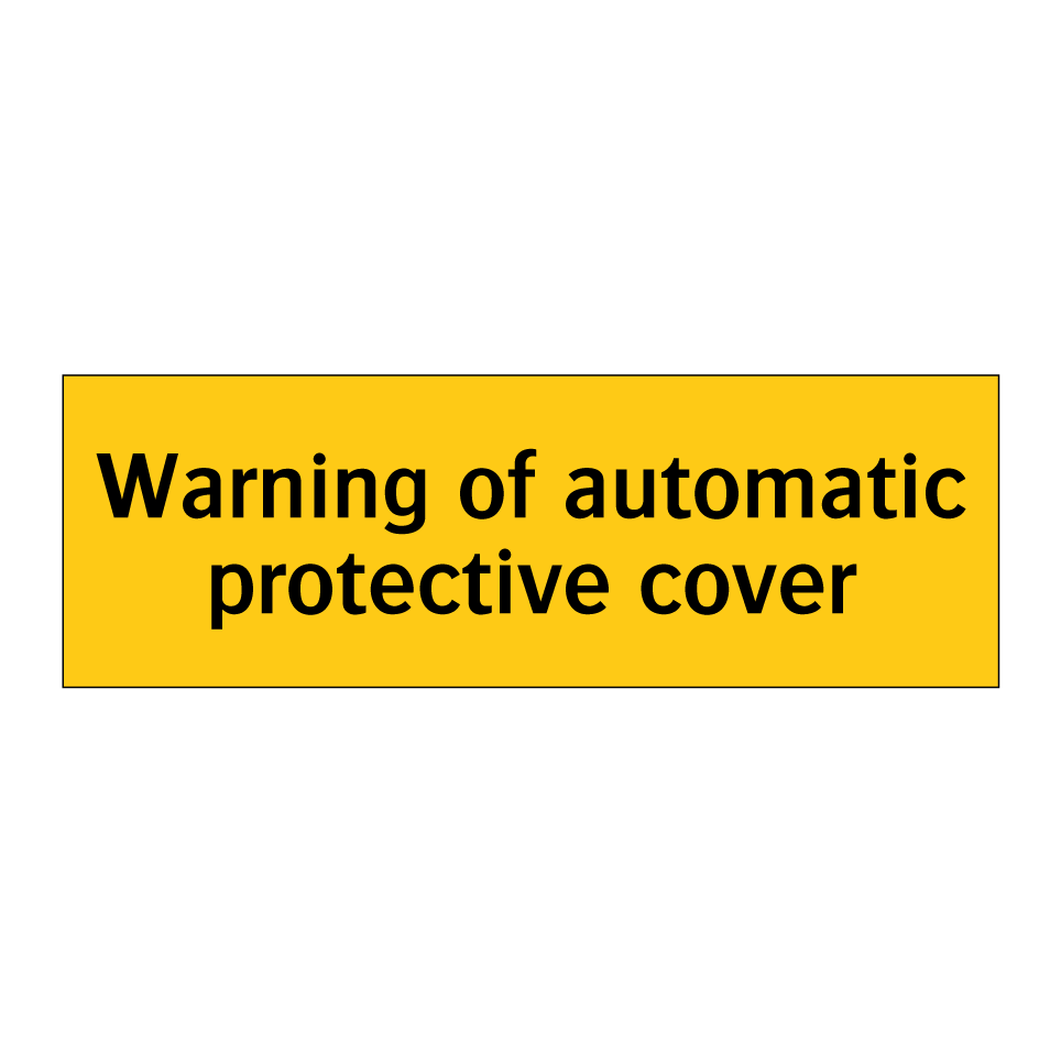 Warning of automatic protective cover