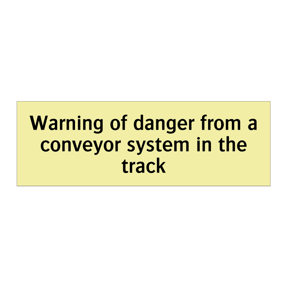 Warning of danger from a conveyor system in the track