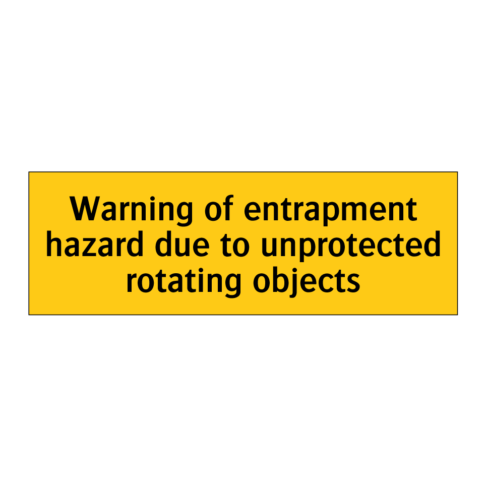 Warning of entrapment hazard due to unprotected rotating objects