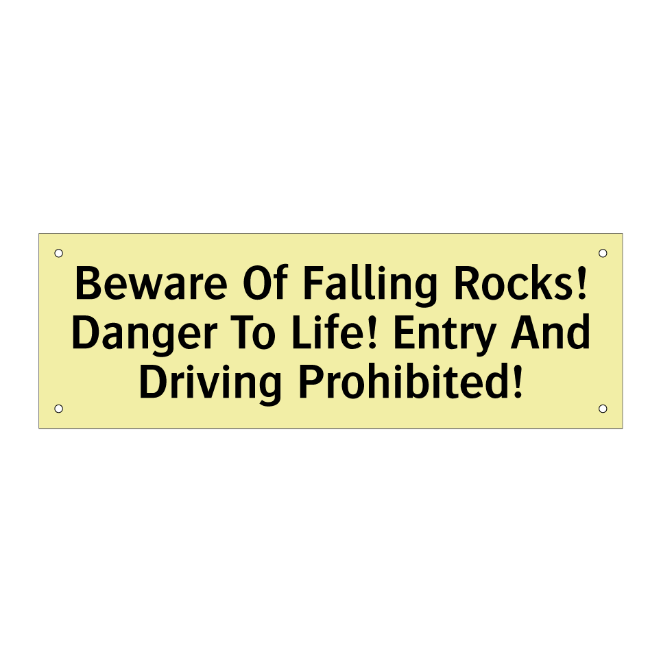 Beware Of Falling Rocks! Danger To Life! Entry And Driving Prohibited!