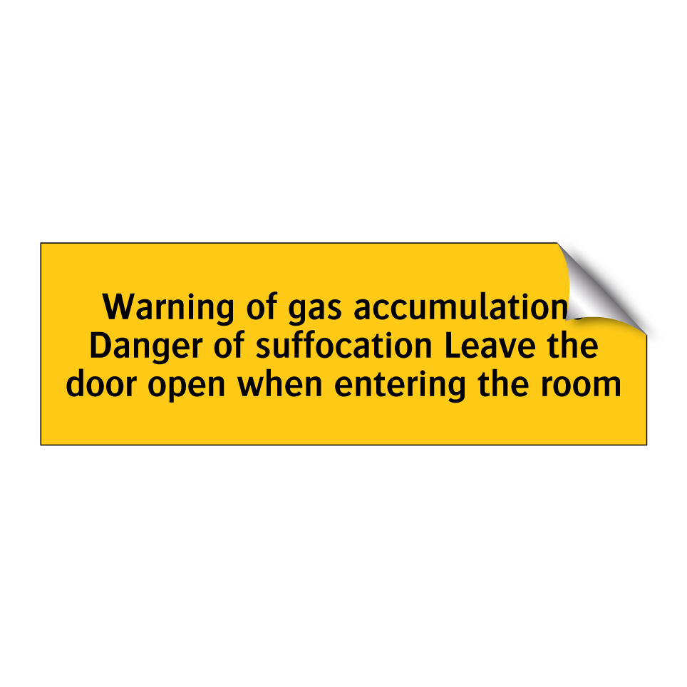 Warning of gas accumulations Danger of suffocation Leave the door open when entering the room