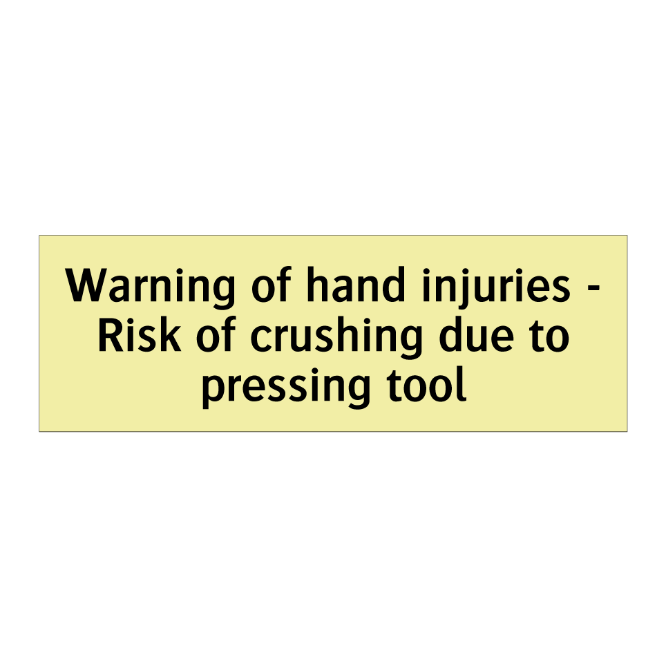 Warning of hand injuries - Risk of crushing due to pressing tool