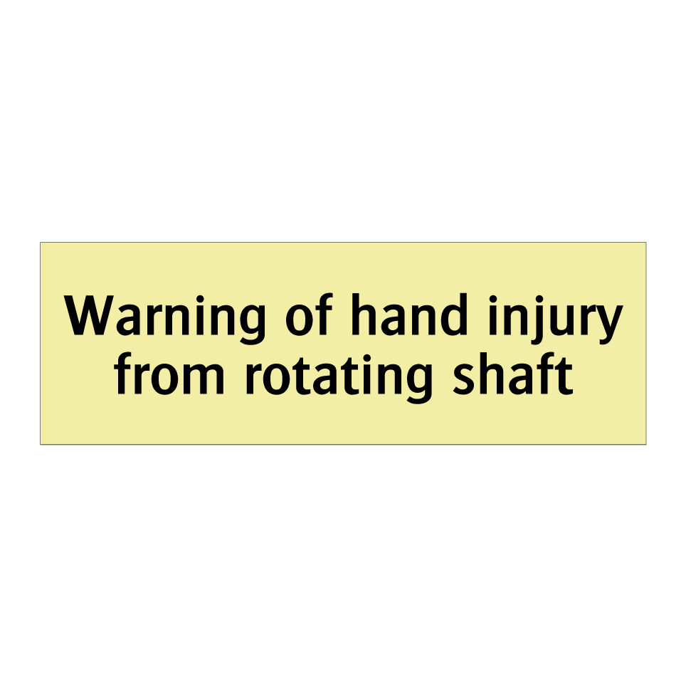 Warning of hand injury from rotating shaft