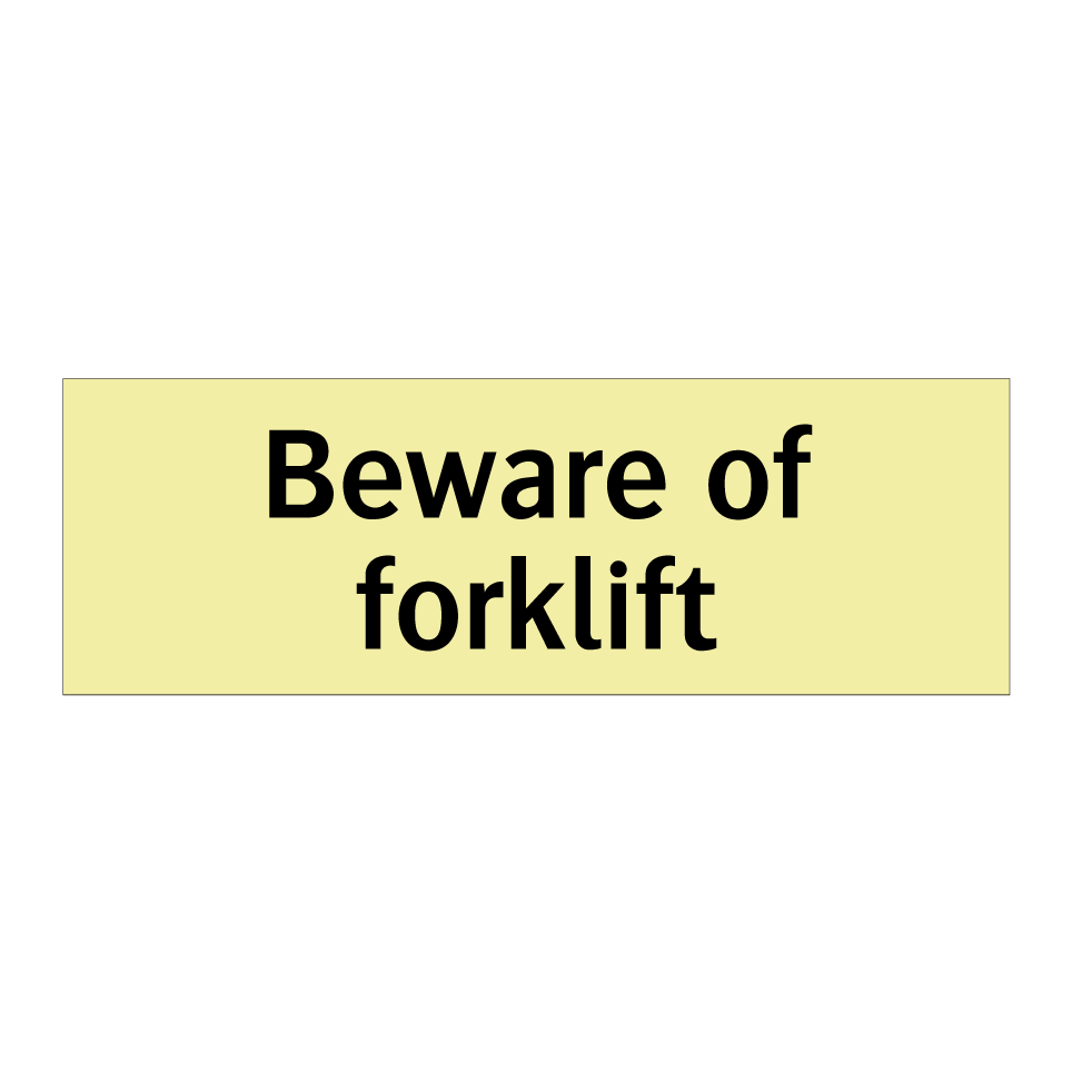Beware of forklift