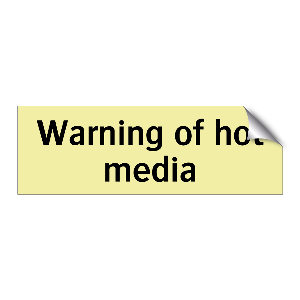 Warning of hot media
