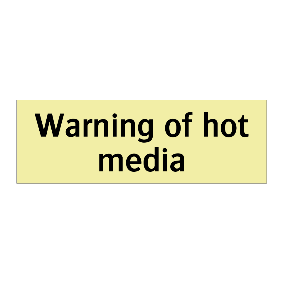 Warning of hot media