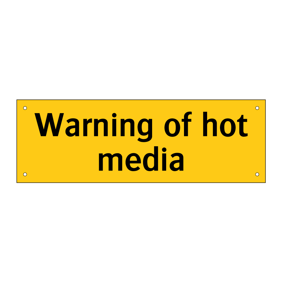Warning of hot media
