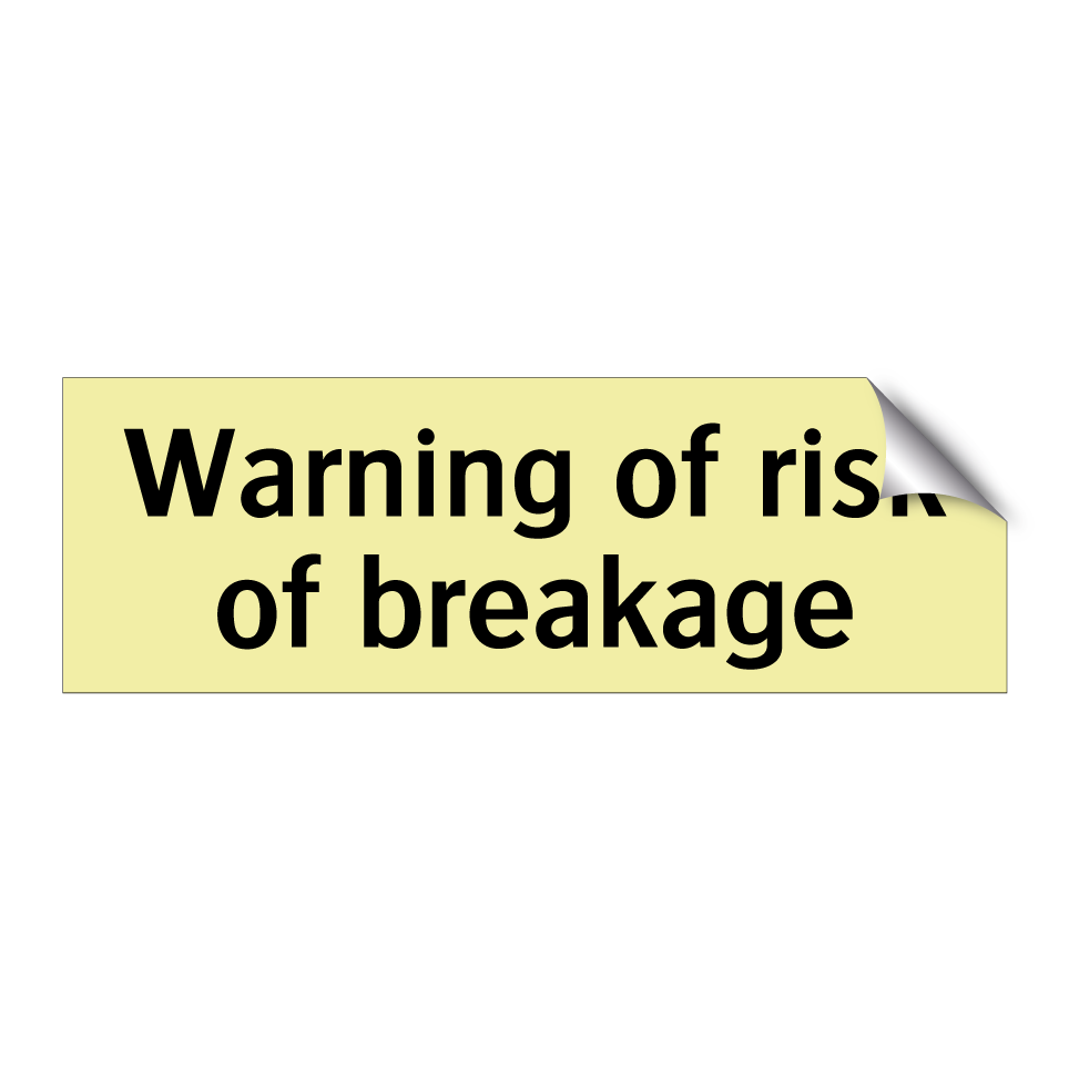 Warning of risk of breakage