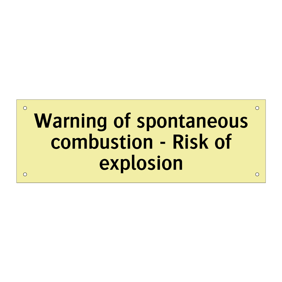 Warning of spontaneous combustion - Risk of explosion