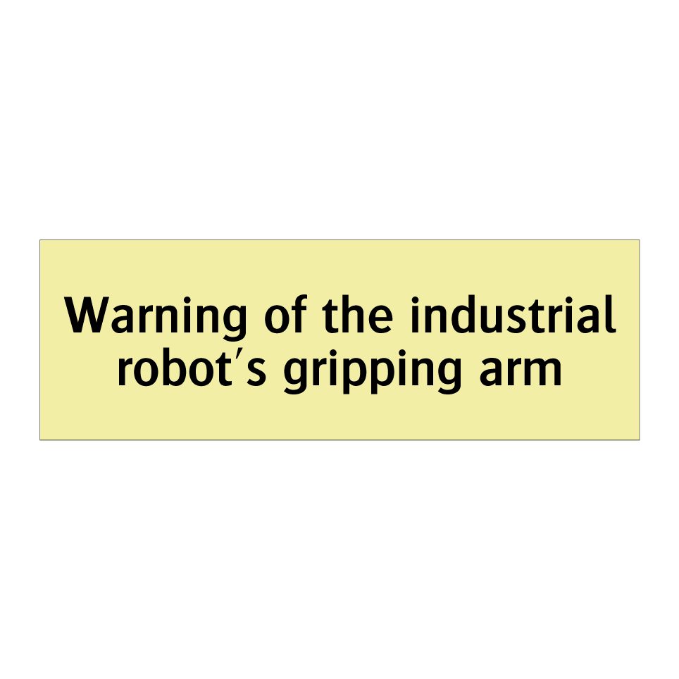 Warning of the industrial robot's gripping arm