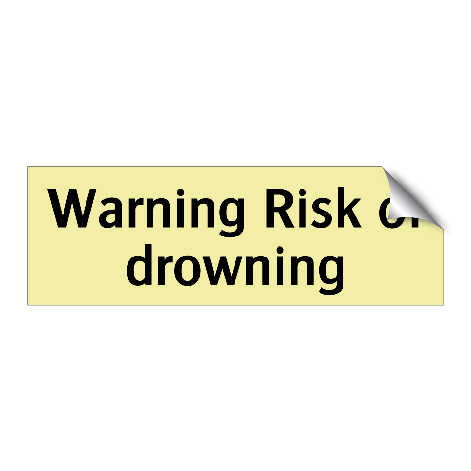 Warning Risk of drowning