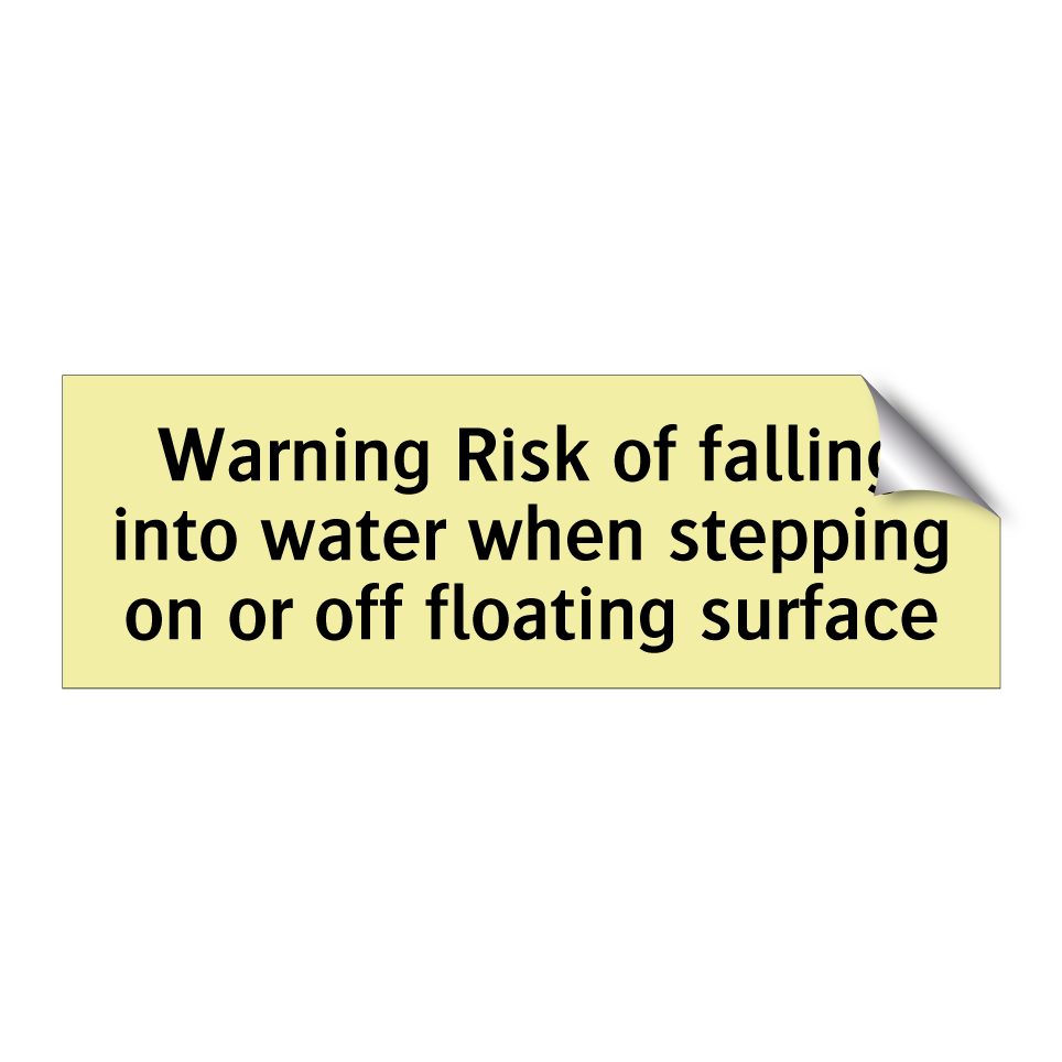Warning Risk of falling into water when stepping on or off floating surface