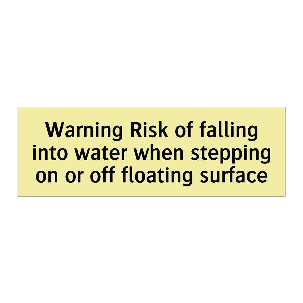 Warning Risk of falling into water when stepping on or off floating surface