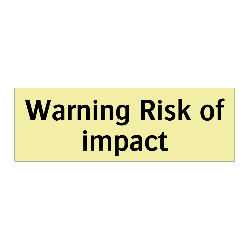 Warning Risk of impact