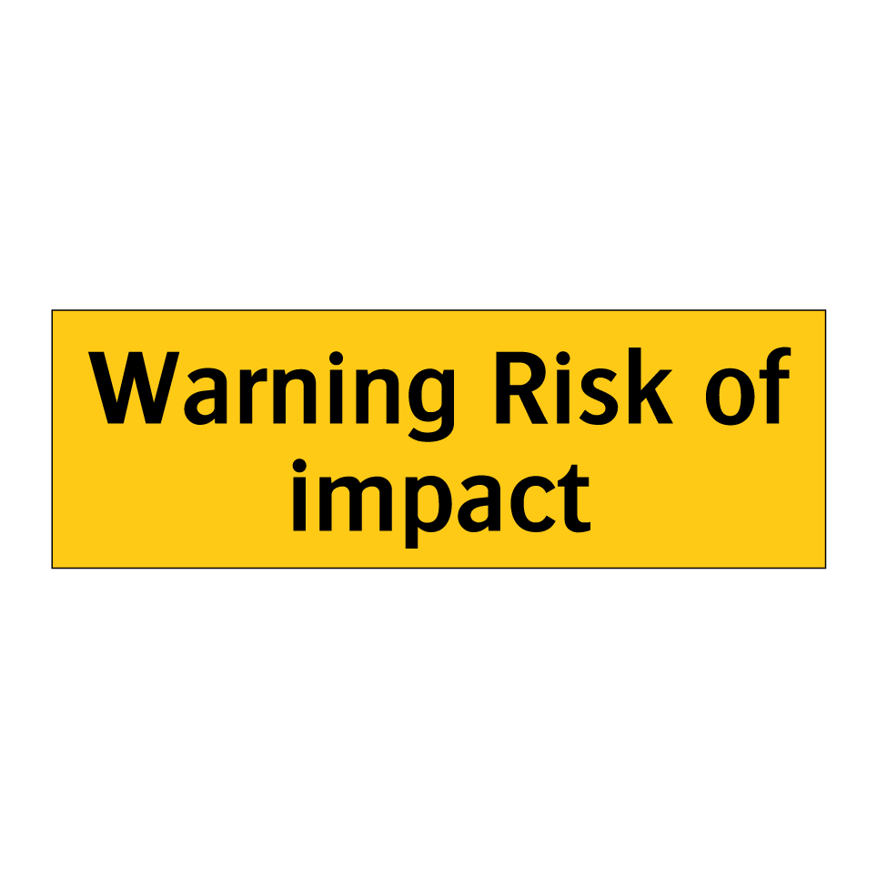 Warning Risk of impact