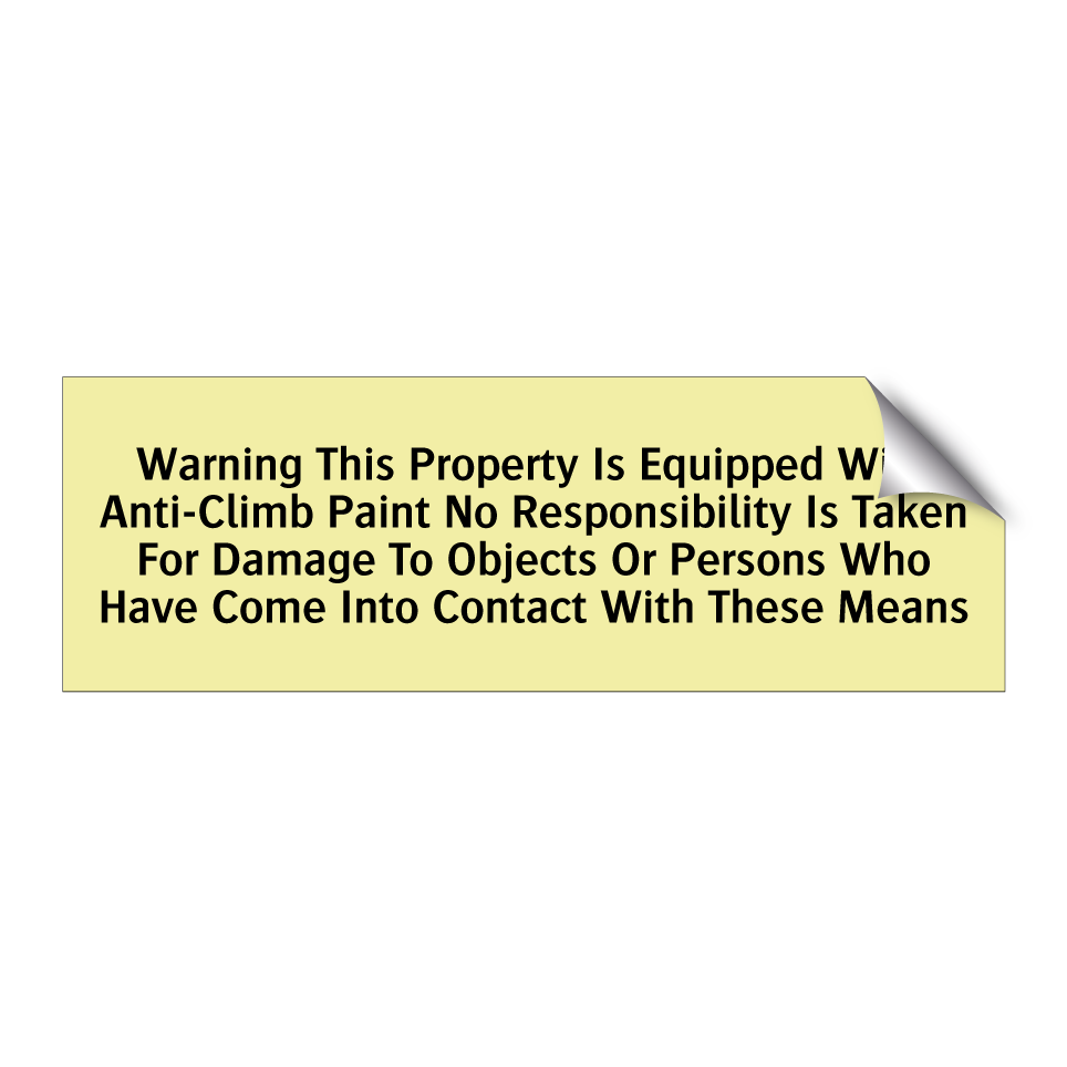 Warning This Property Is Equipped With Anti-Climb Paint No Responsibility Is Taken For Damage To Objects Or Persons Who Have Come Into Contact With These Means