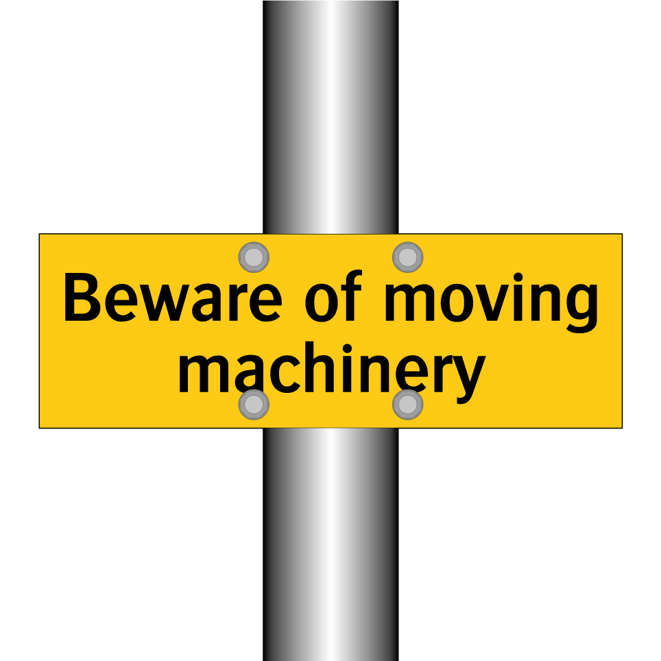 Beware of moving machinery