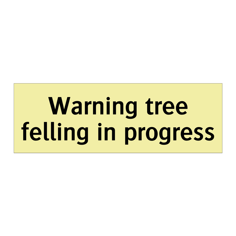 Warning tree felling in progress