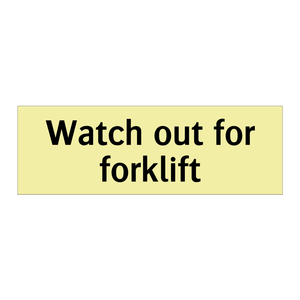 Watch out for forklift