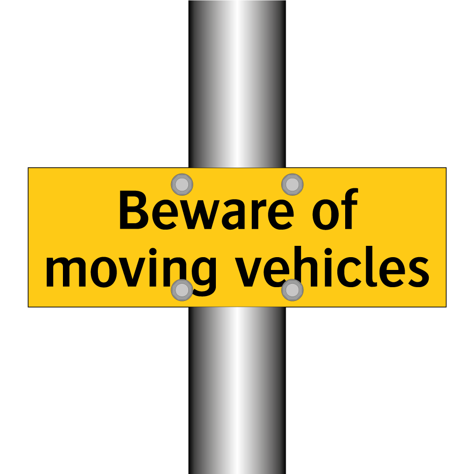 Beware of moving vehicles