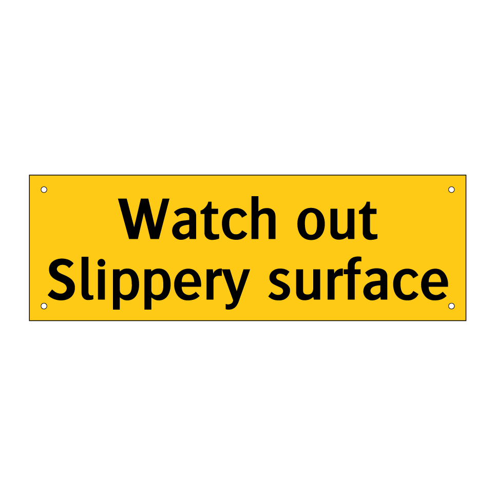 Watch out Slippery surface