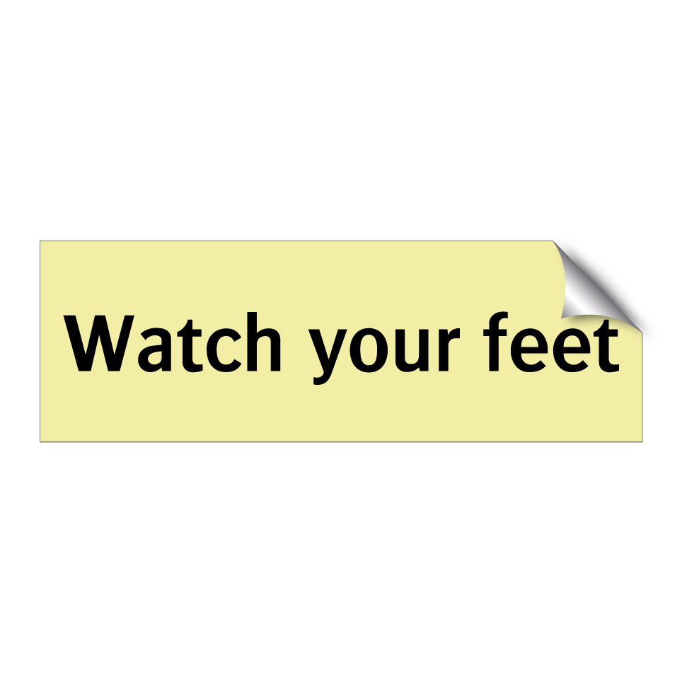 Watch your feet