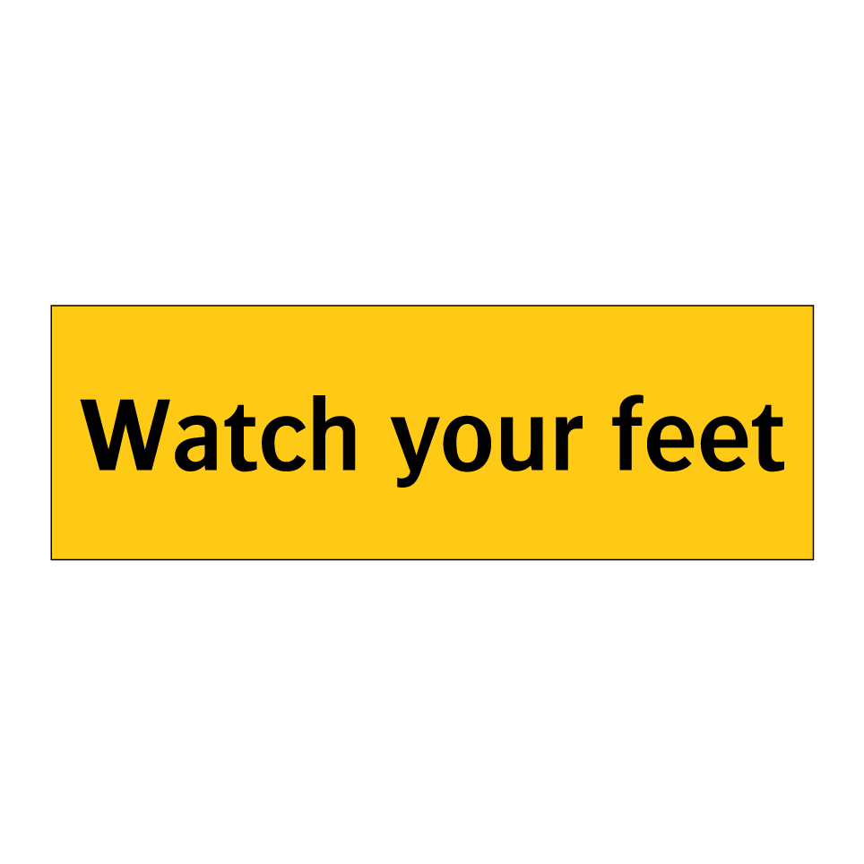 Watch your feet