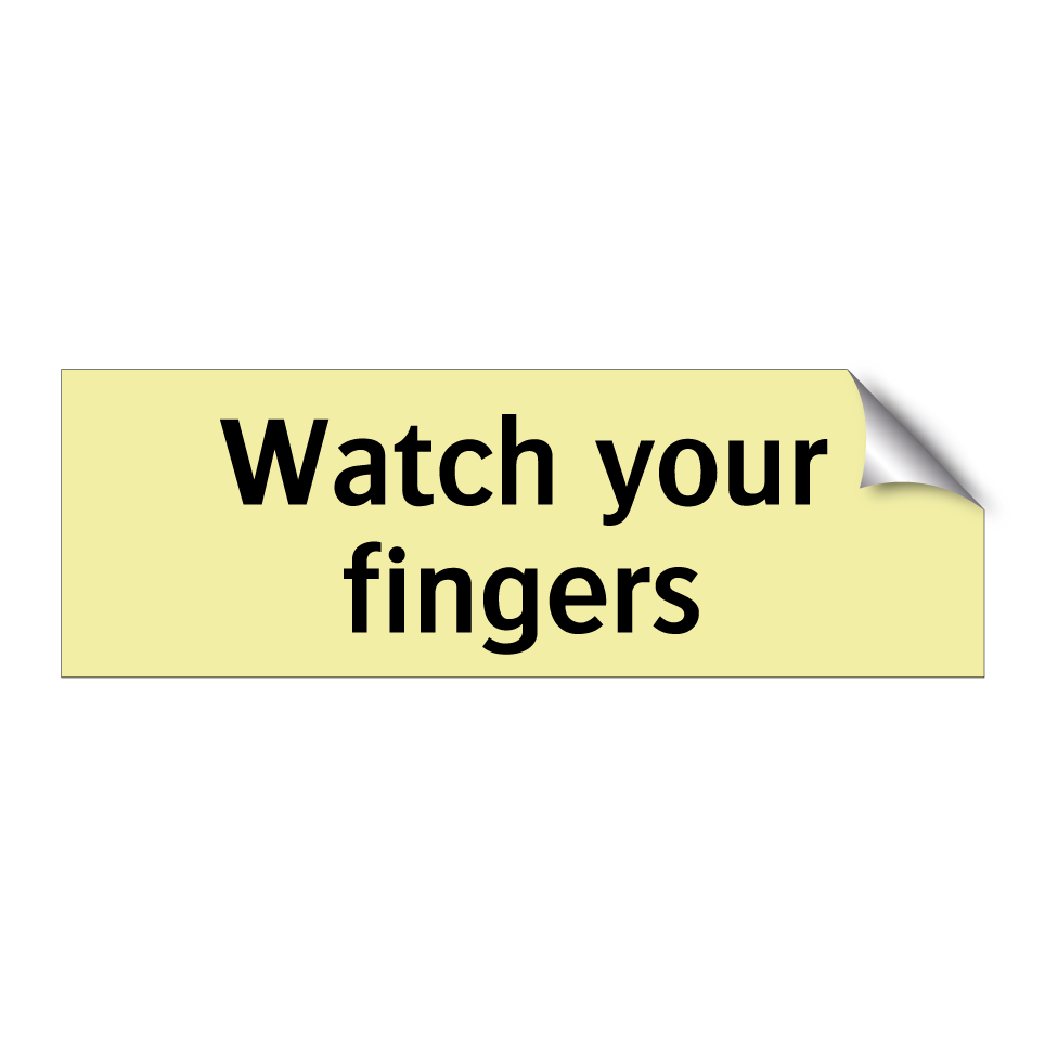 Watch your fingers