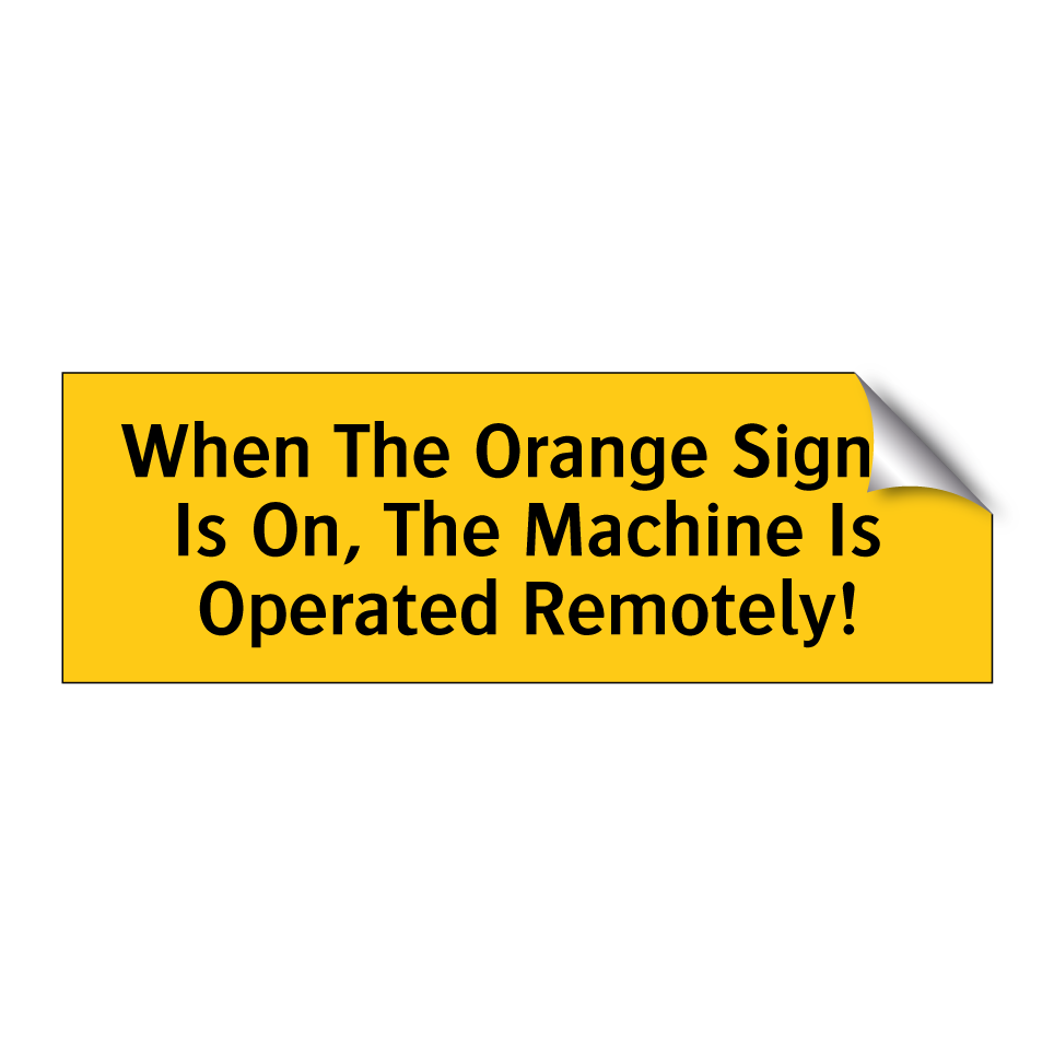 When The Orange Signal Is On, The Machine Is Operated Remotely!