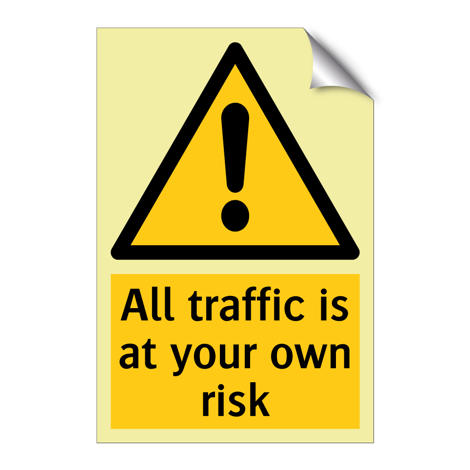 All traffic is at your own risk