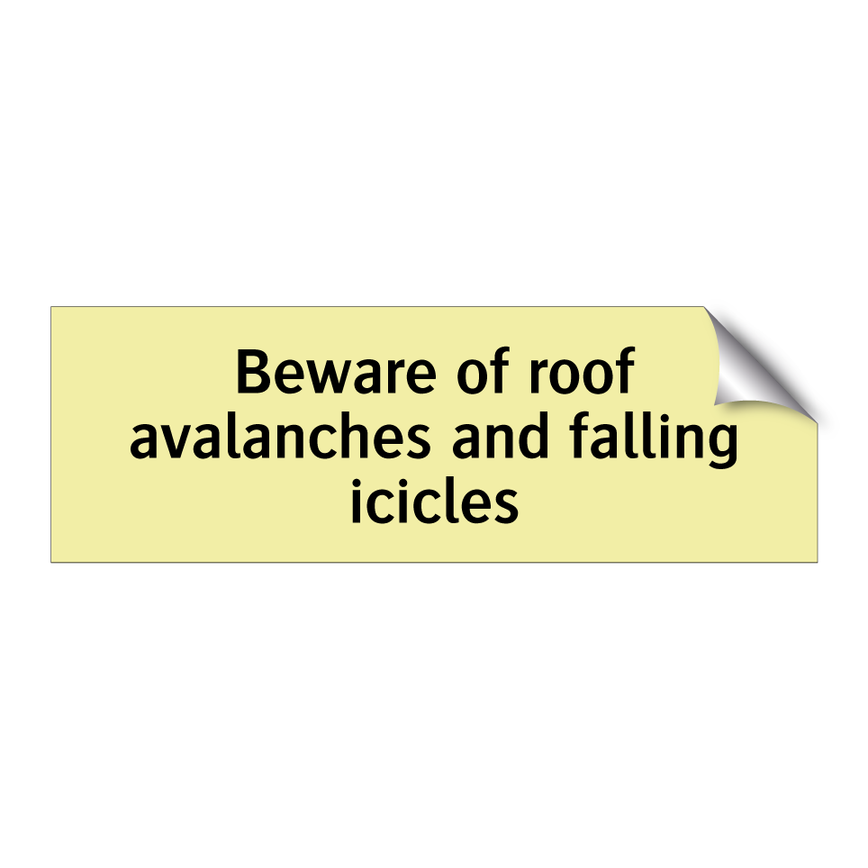 Beware of roof avalanches and falling icicles
