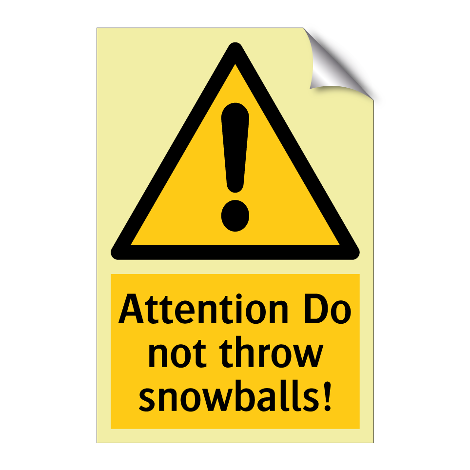 Attention Do not throw snowballs!