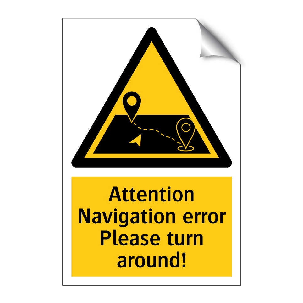 Attention Navigation error Please turn around!