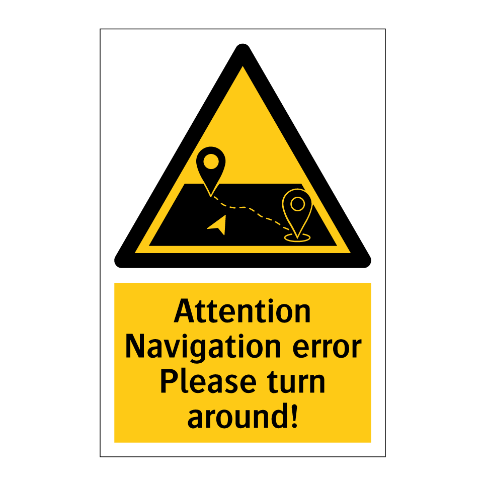 Attention Navigation error Please turn around!