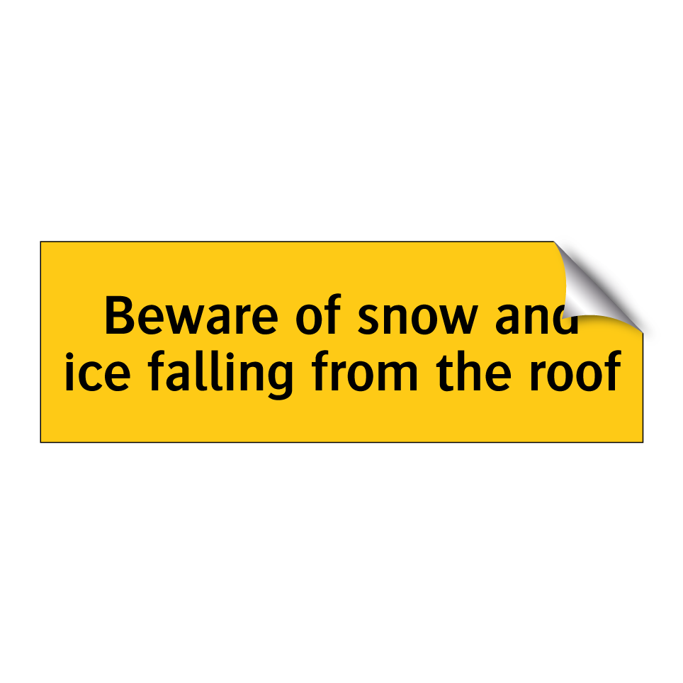 Beware of snow and ice falling from the roof