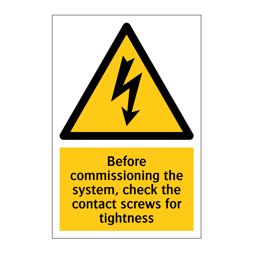 Before commissioning the system, check the contact screws for tightness