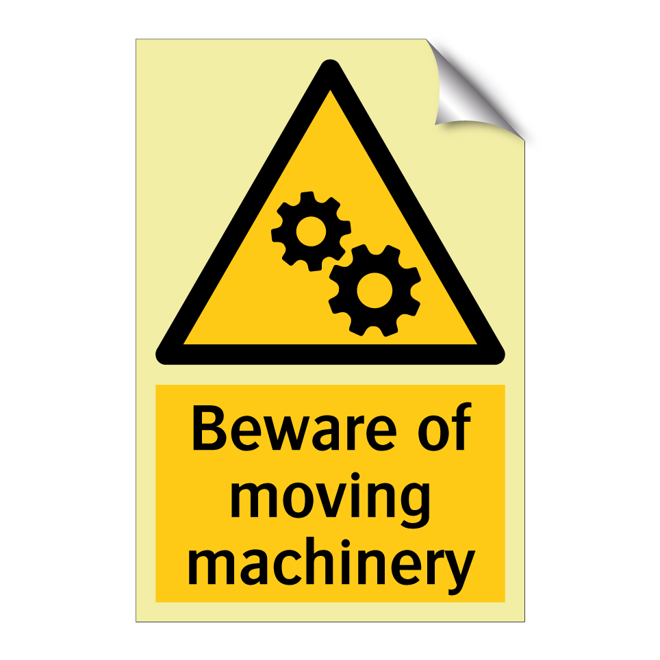 Beware of moving machinery