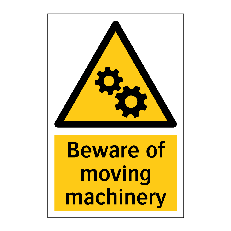 Beware of moving machinery