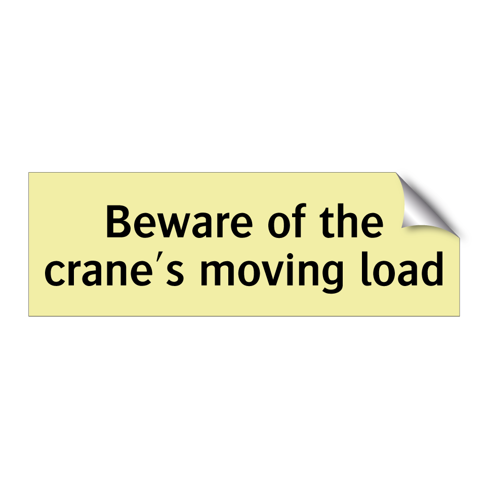 Beware of the crane's moving load