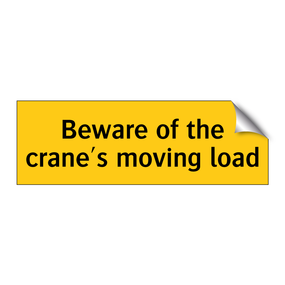 Beware of the crane's moving load