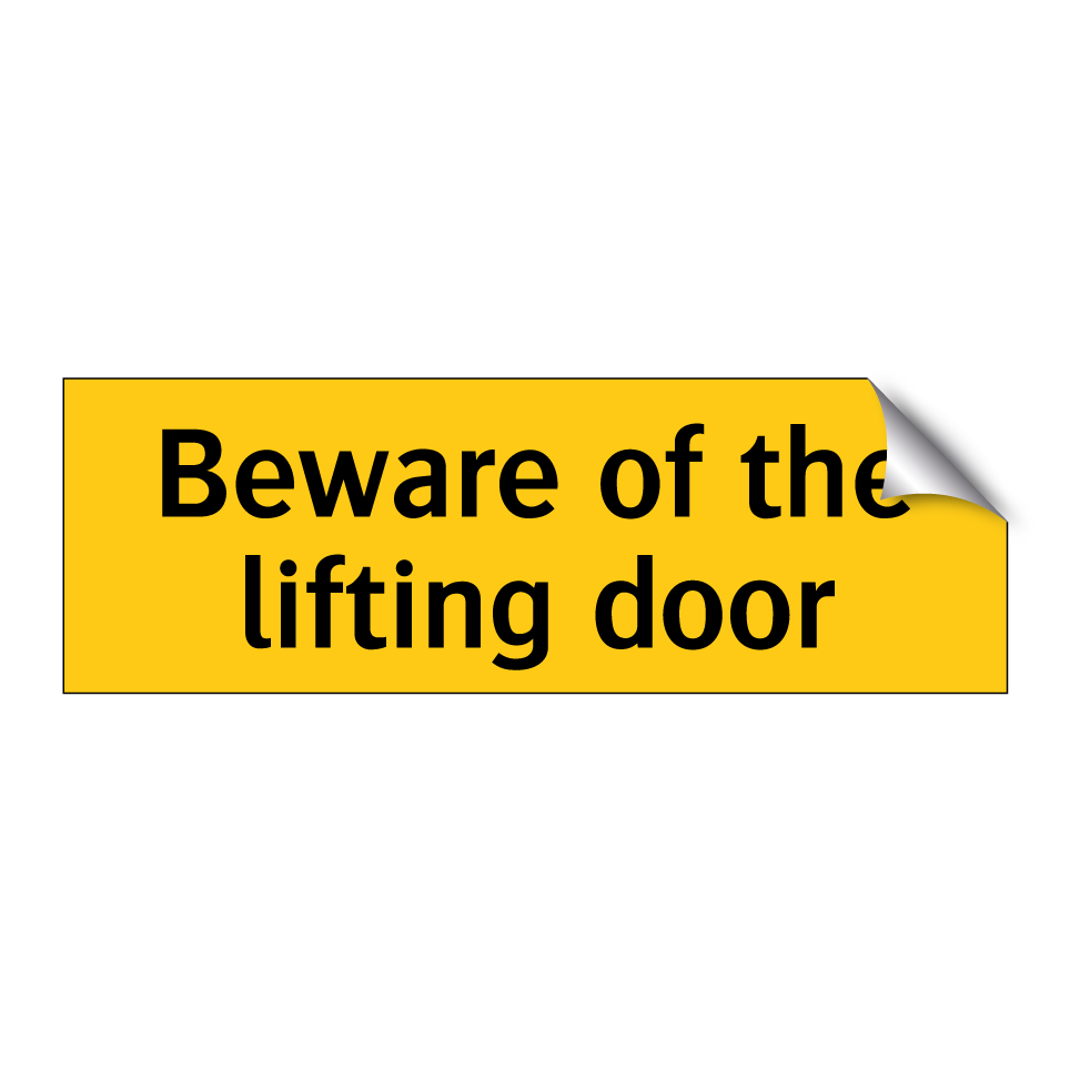 Beware of the lifting door