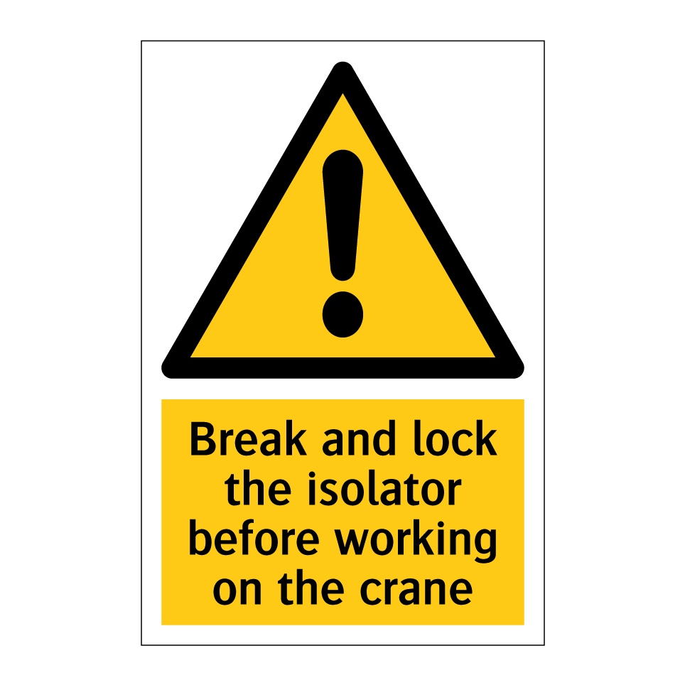 Break and lock the isolator before working on the crane