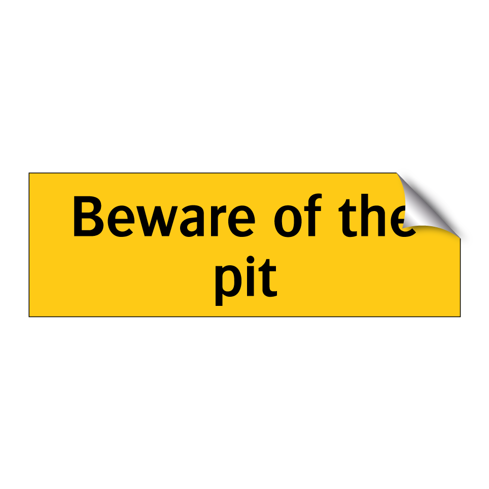 Beware of the pit